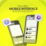 Solving Mobile Interface Design Challenges