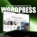 Show Your Medium Posts on WordPress: 1 Shortcode, 3 Steps
