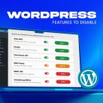 WordPress Features to Disable: 3 Safe, 1 Maybe, 2 Risky